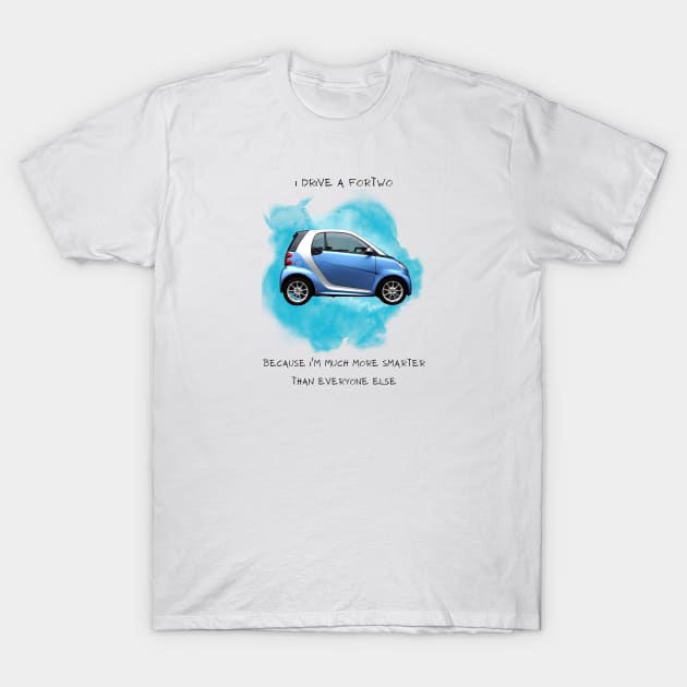 SMART FORTWO FUNNY T-Shirt by Flawless Designs